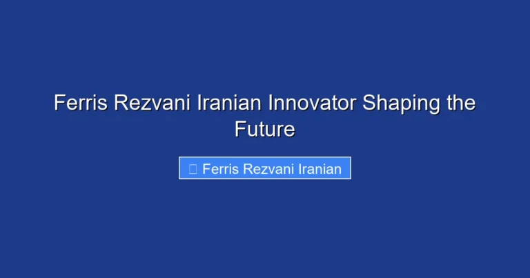Ferris Rezvani Iranian Innovator Shaping the Future