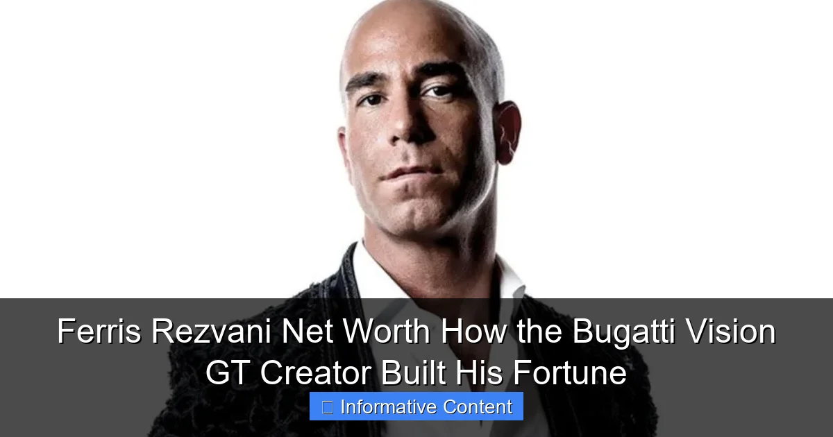 Ferris Rezvani Net Worth How the Bugatti Vision GT Creator Built His Fortune