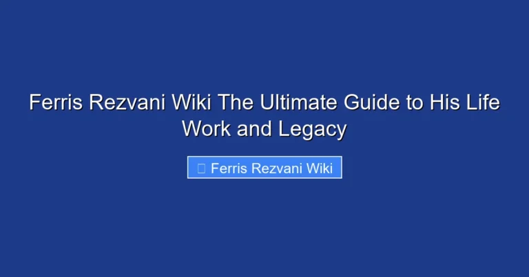 Ferris Rezvani Wiki The Ultimate Guide to His Life Work and Legacy