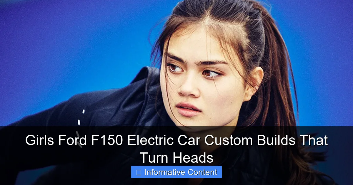 Girls Ford F150 Electric Car Custom Builds That Turn Heads