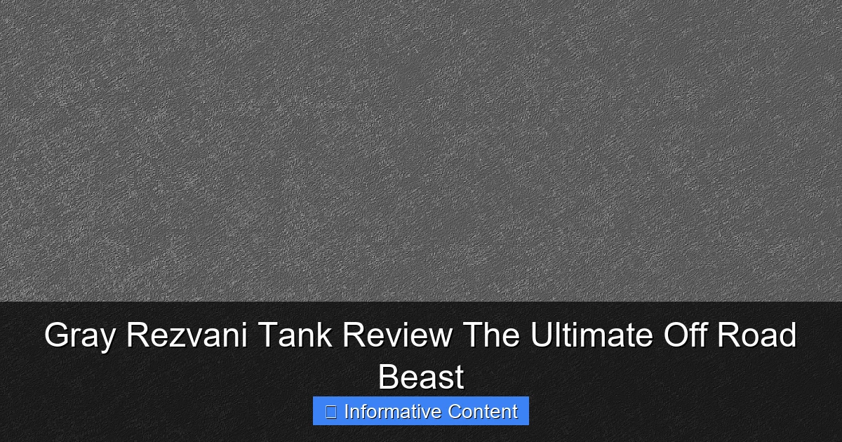 Gray Rezvani Tank Review The Ultimate Off Road Beast