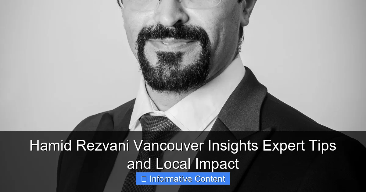 Hamid Rezvani Vancouver Insights Expert Tips and Local Impact