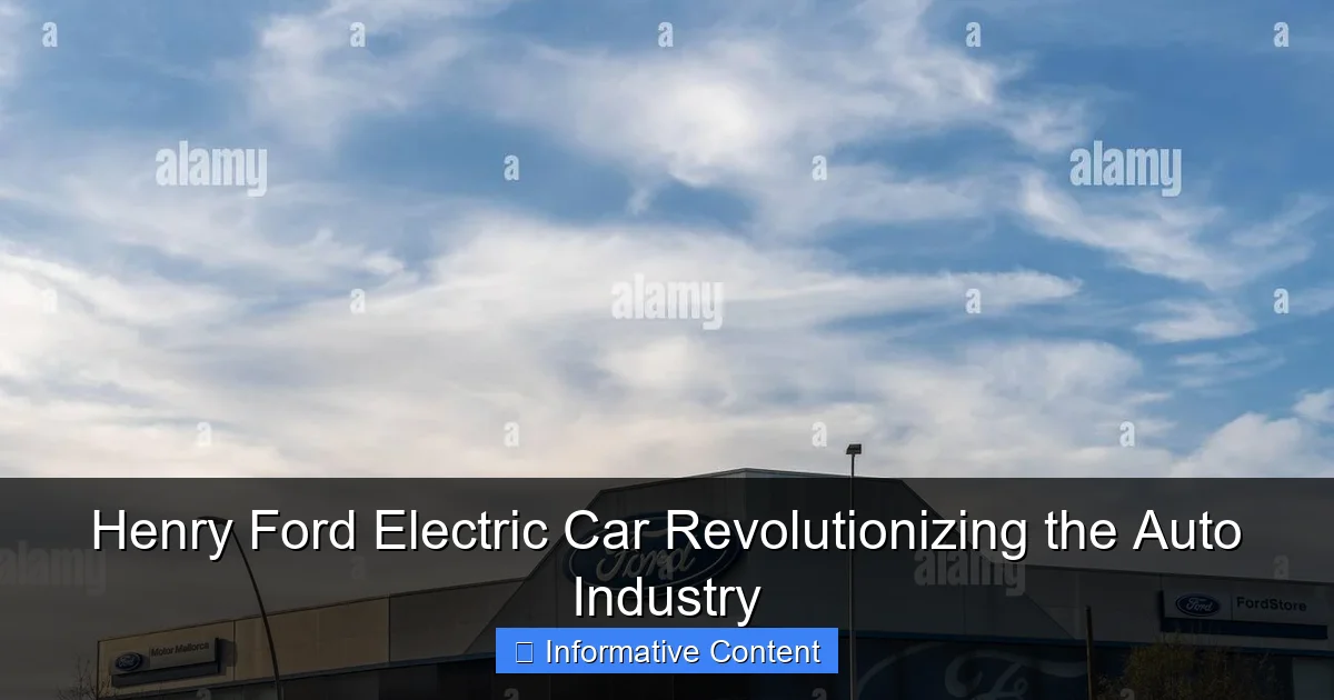 Henry Ford Electric Car Revolutionizing the Auto Industry