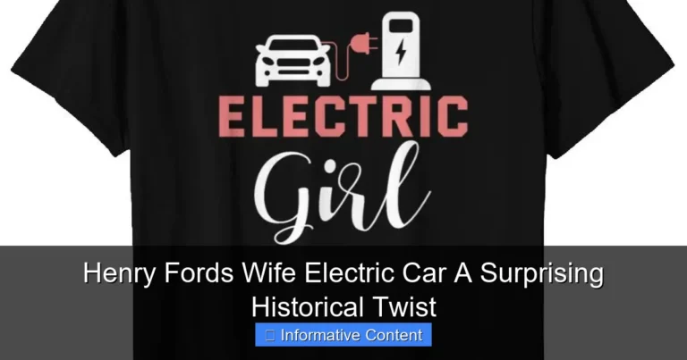 Henry Fords Wife Electric Car A Surprising Historical Twist