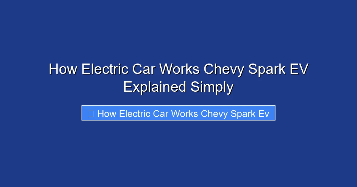 How Electric Car Works Chevy Spark EV Explained Simply