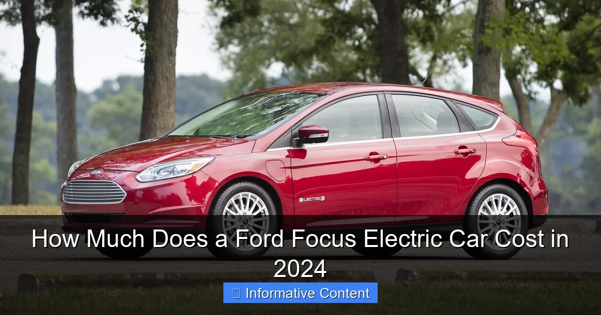 How Much Does a Ford Focus Electric Car Cost in 2024