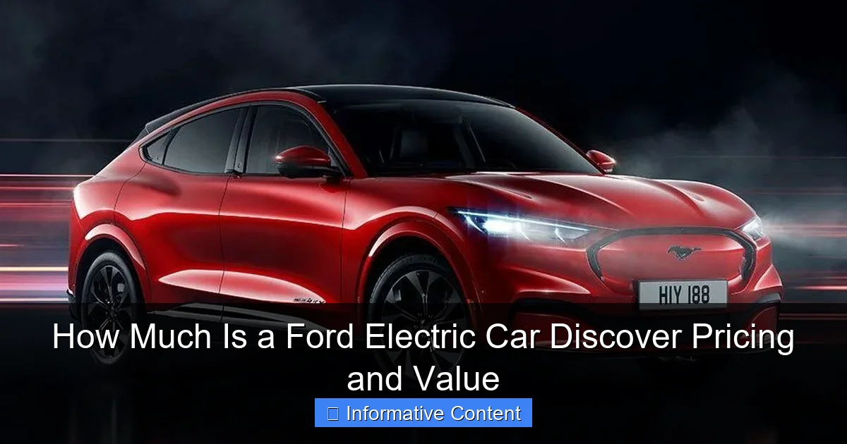 How Much Is a Ford Electric Car Discover Pricing and Value