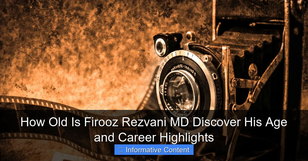 How Old Is Firooz Rezvani MD Discover His Age and Career Highlights