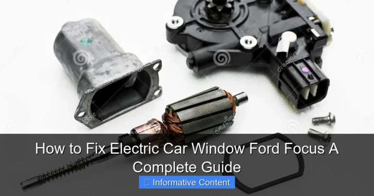 How to Fix Electric Car Window Ford Focus A Complete Guide