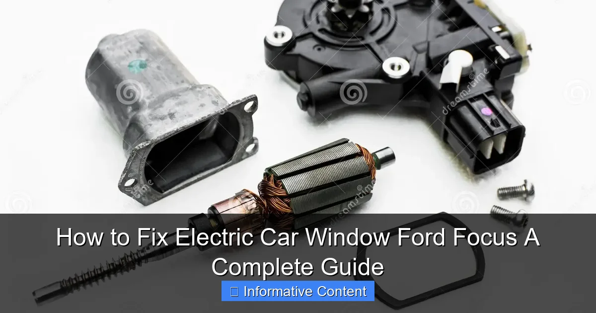 How to Fix Electric Car Window Ford Focus A Complete Guide