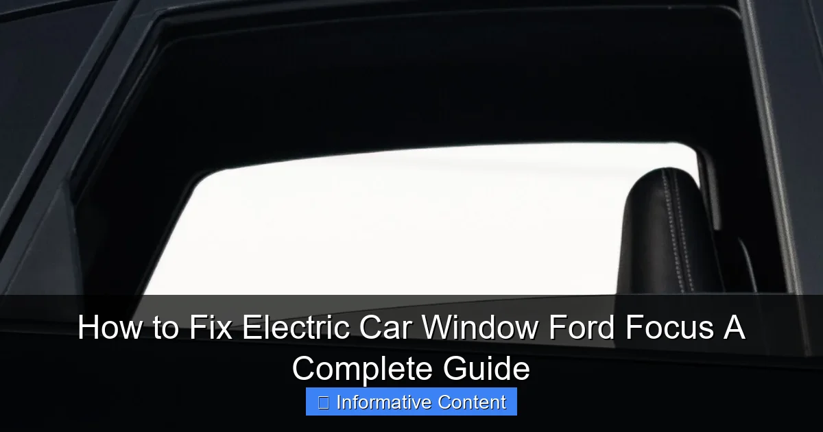 How to Fix Electric Car Window Ford Focus A Complete Guide