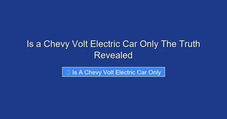 Is a Chevy Volt Electric Car Only The Truth Revealed