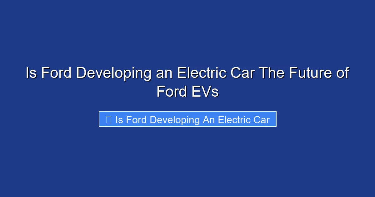 Is Ford Developing an Electric Car The Future of Ford EVs