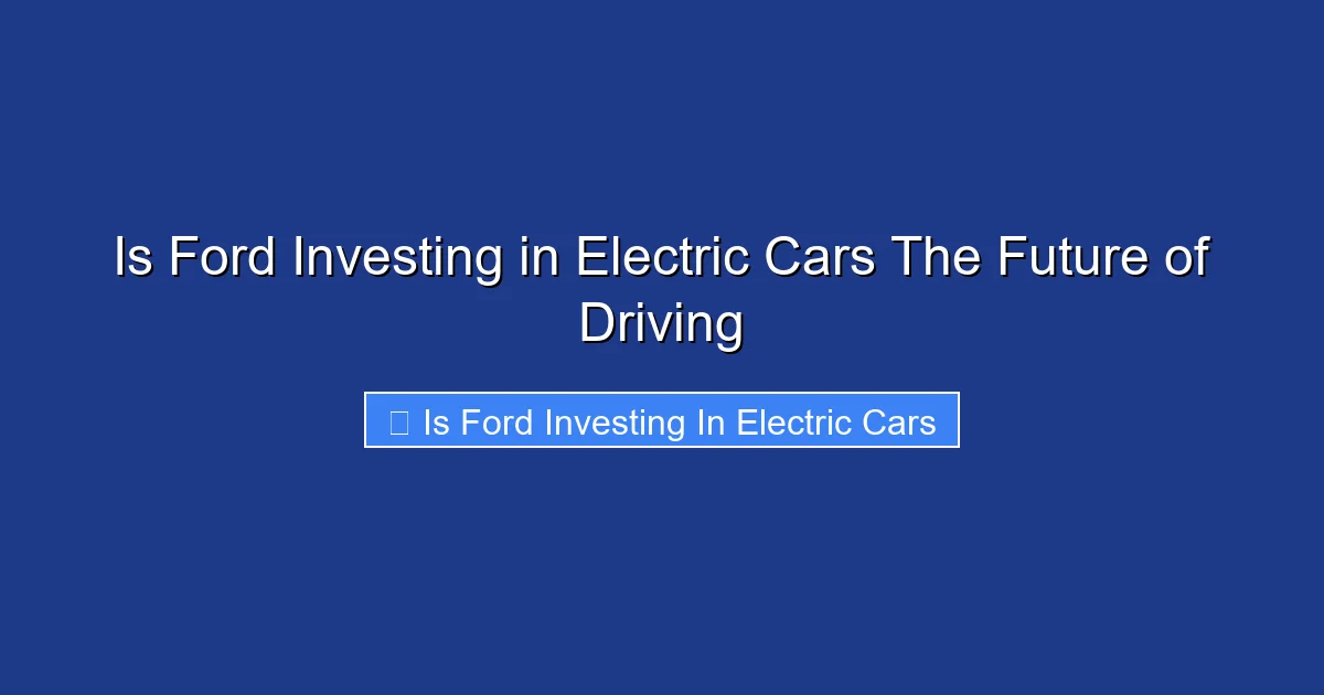 Is Ford Investing in Electric Cars The Future of Driving