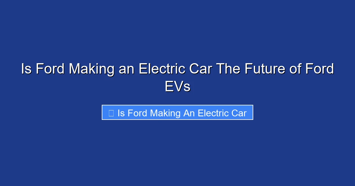 Is Ford Making an Electric Car The Future of Ford EVs