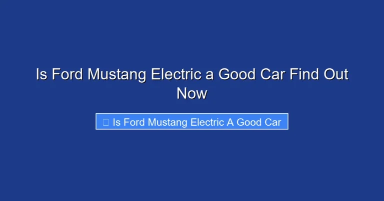 Is Ford Mustang Electric a Good Car Find Out Now