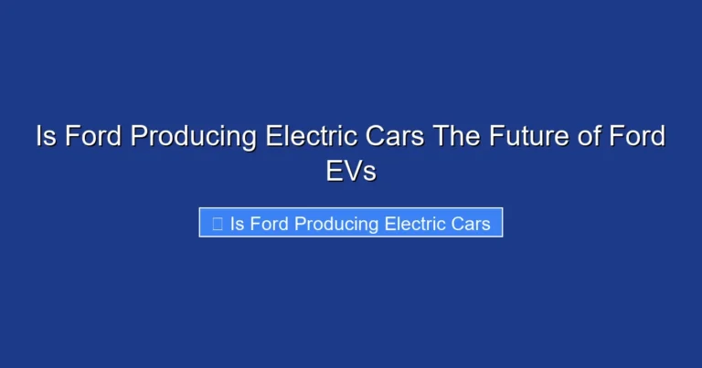 Is Ford Producing Electric Cars The Future of Ford EVs