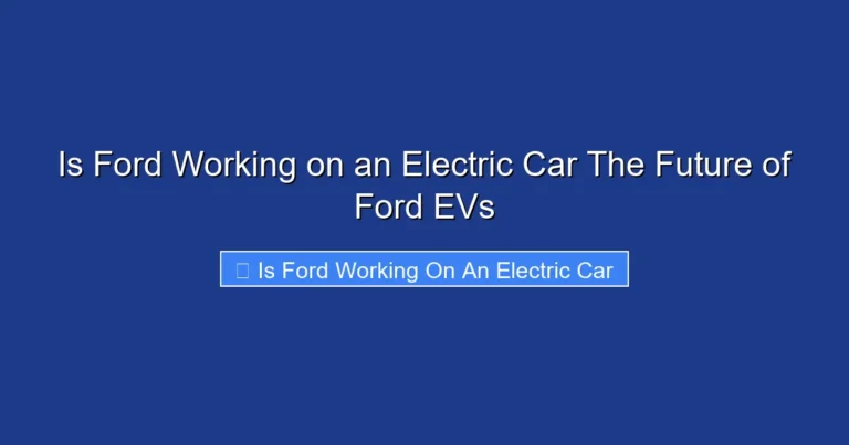 Is Ford Working on an Electric Car The Future of Ford EVs
