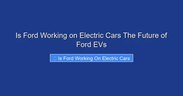 Is Ford Working on Electric Cars The Future of Ford EVs