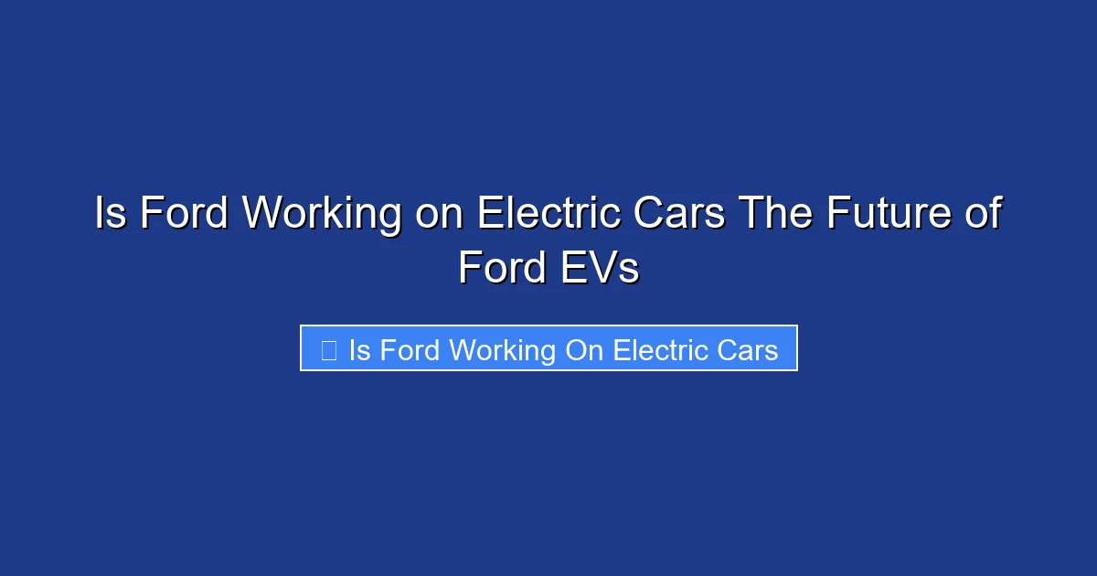 Is Ford Working on Electric Cars The Future of Ford EVs