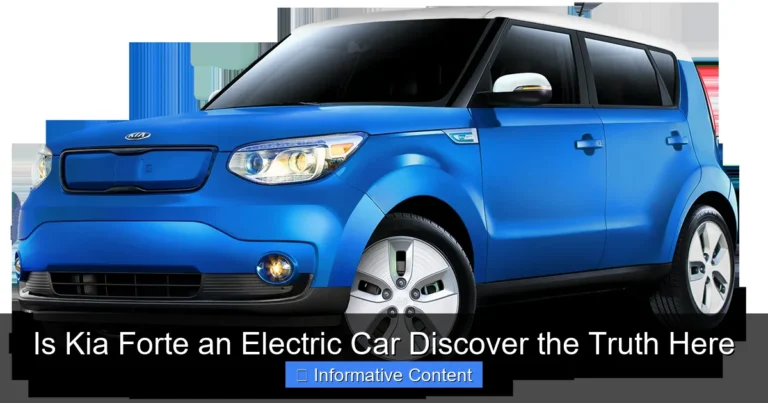 Is Kia Forte an Electric Car Discover the Truth Here