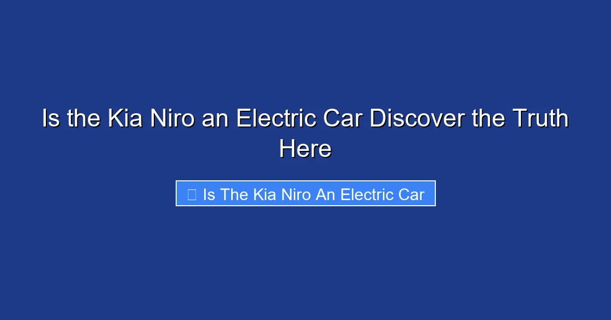 Is the Kia Niro an Electric Car Discover the Truth Here