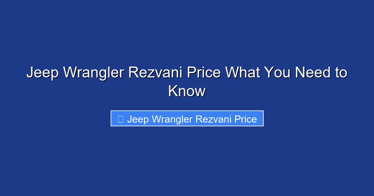 Jeep Wrangler Rezvani Price What You Need to Know