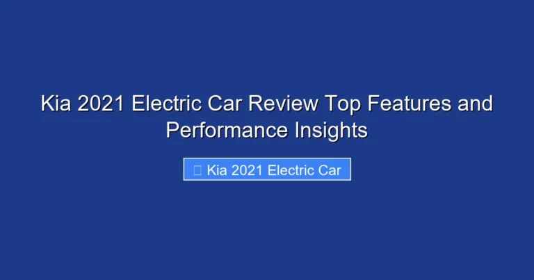 Kia 2021 Electric Car Review Top Features and Performance Insights