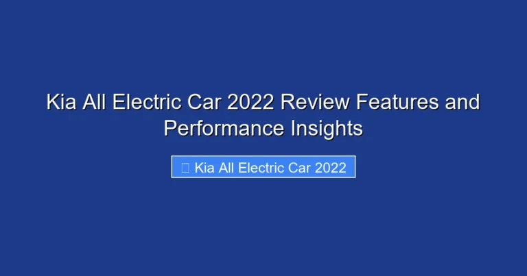 Kia All Electric Car 2022 Review Features and Performance Insights