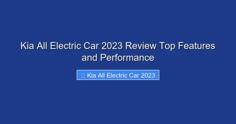 Kia All Electric Car 2023 Review Top Features and Performance