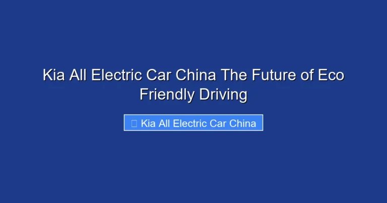 Kia All Electric Car China The Future of Eco Friendly Driving