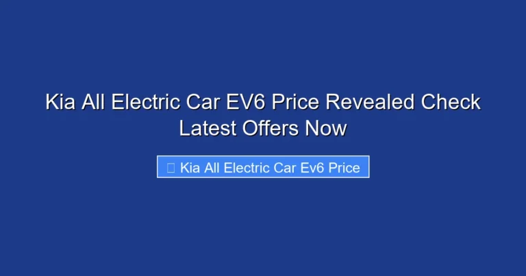 Kia All Electric Car EV6 Price Revealed Check Latest Offers Now