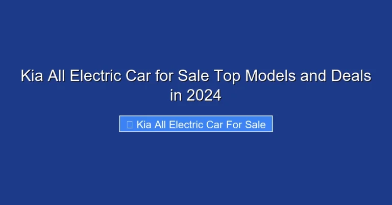 Kia All Electric Car for Sale Top Models and Deals in 2024