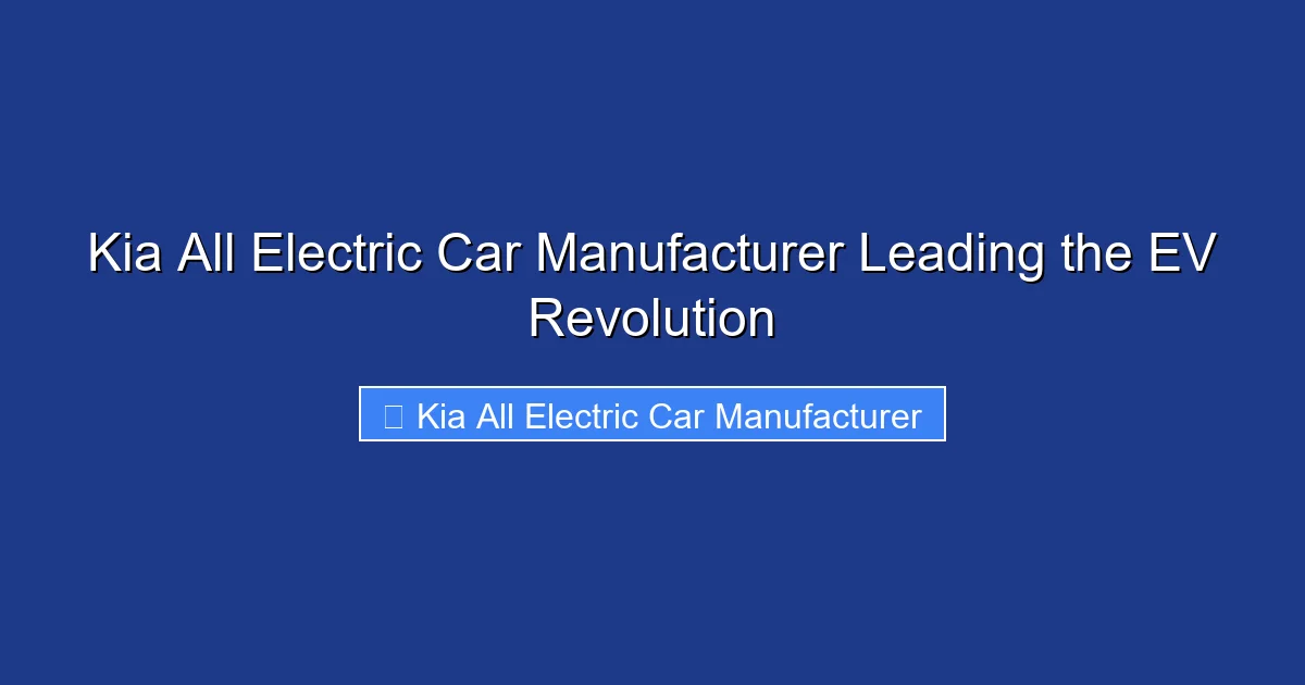 Kia All Electric Car Manufacturer Leading the EV Revolution