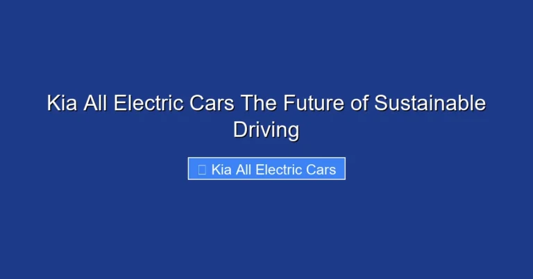 Kia All Electric Cars The Future of Sustainable Driving