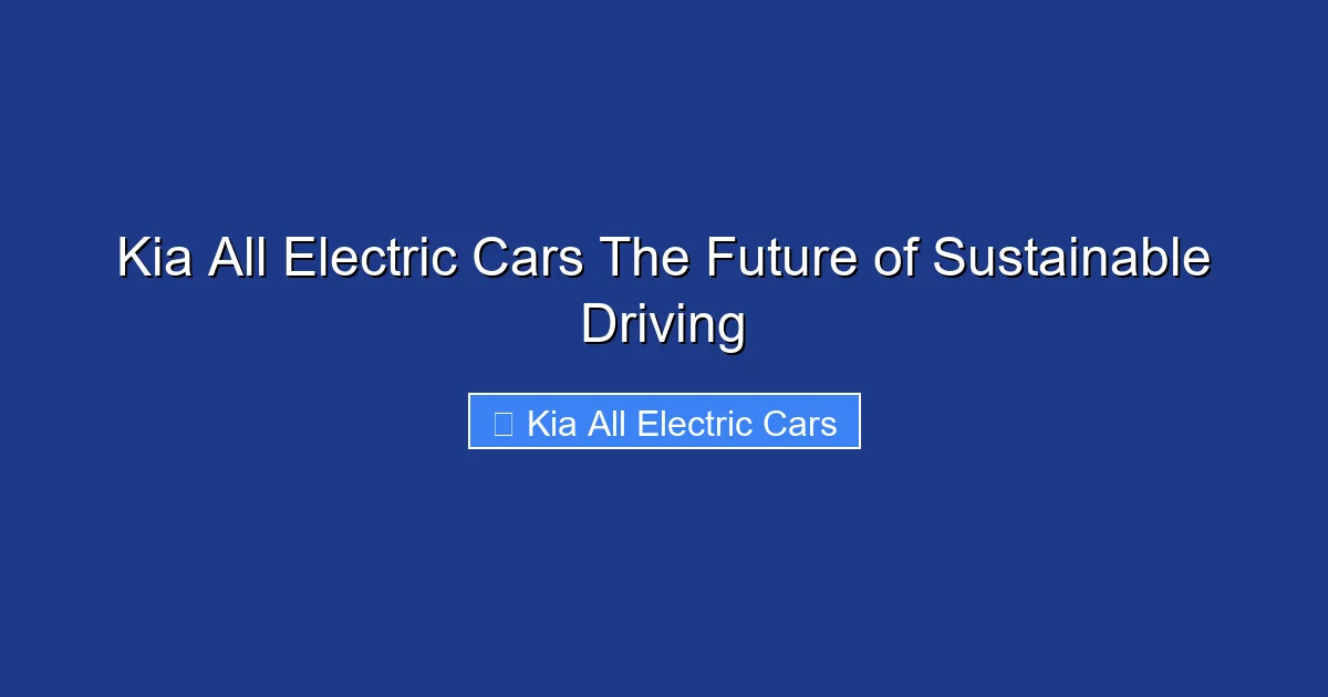 Kia All Electric Cars The Future of Sustainable Driving