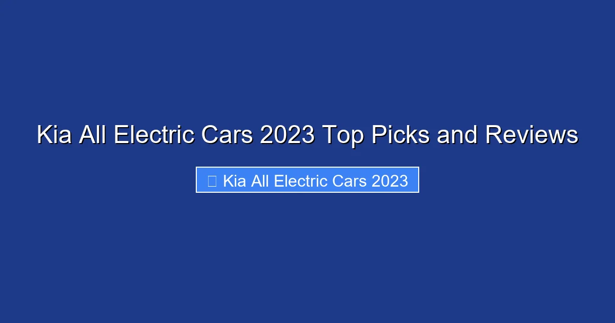 Kia All Electric Cars 2023 Top Picks and Reviews
