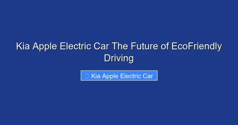 Kia Apple Electric Car The Future of EcoFriendly Driving