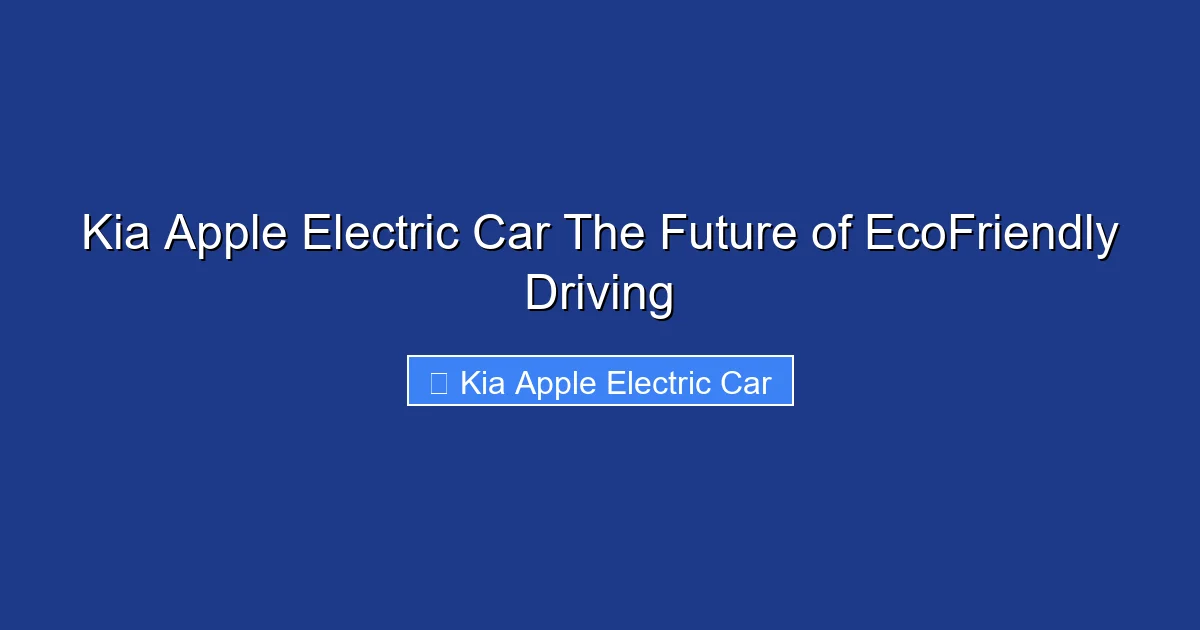 Kia Apple Electric Car The Future of EcoFriendly Driving