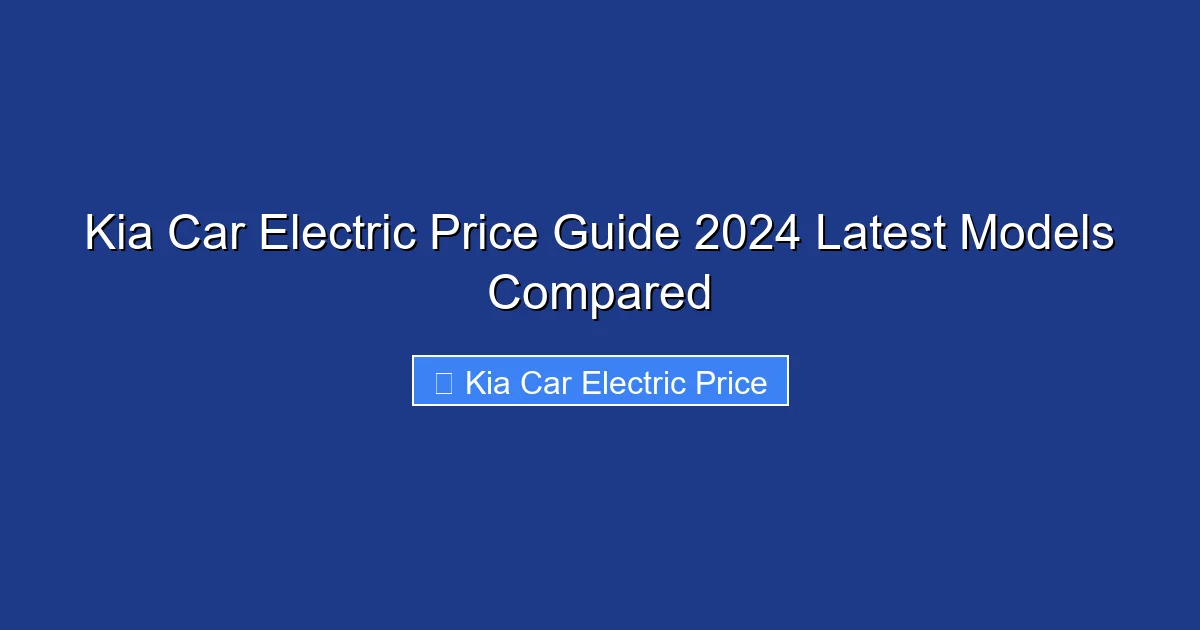 Kia Car Electric Price Guide 2024 Latest Models Compared
