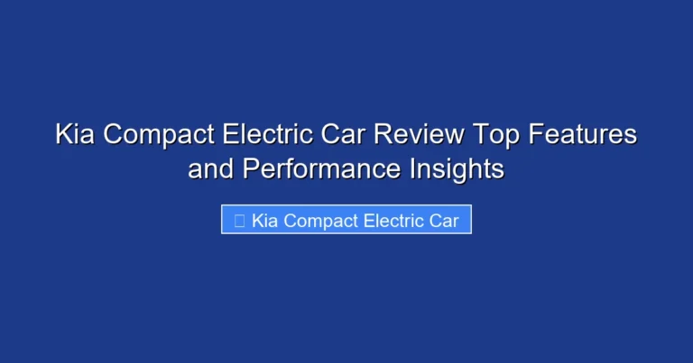 Kia Compact Electric Car Review Top Features and Performance Insights