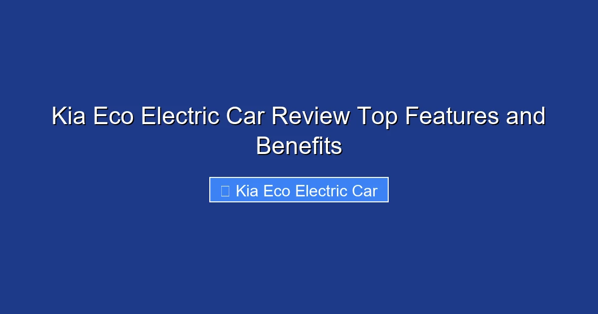 Kia Eco Electric Car Review Top Features and Benefits