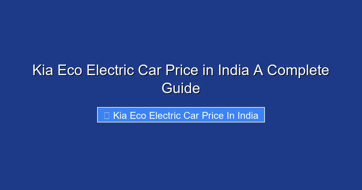 Kia Eco Electric Car Price in India A Complete Guide