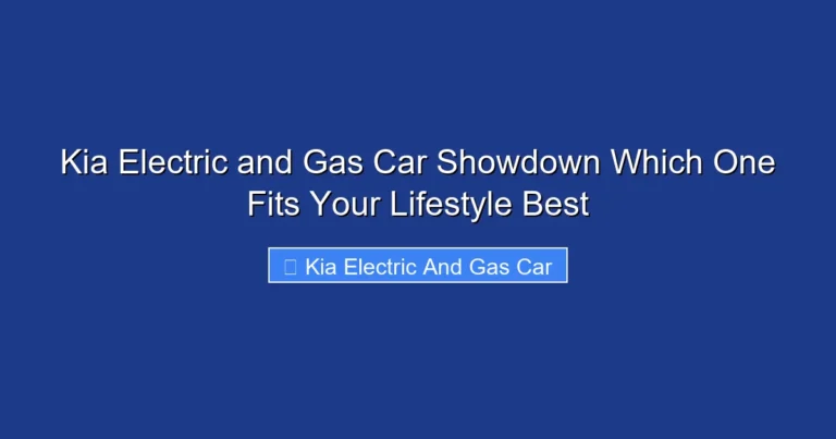 Kia Electric and Gas Car Showdown Which One Fits Your Lifestyle Best