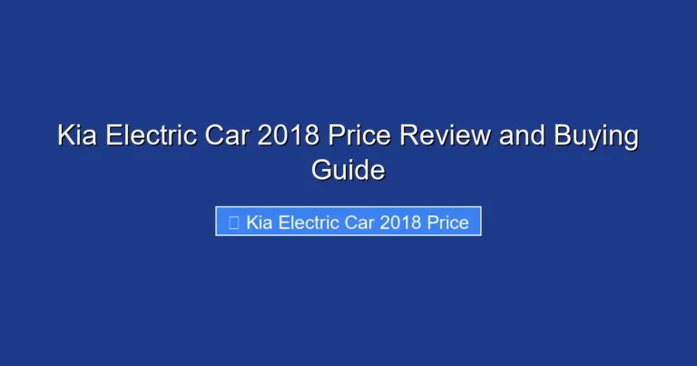 Kia Electric Car 2018 Price Review and Buying Guide