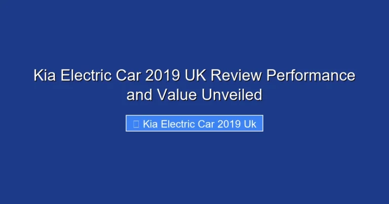 Kia Electric Car 2019 UK Review Performance and Value Unveiled