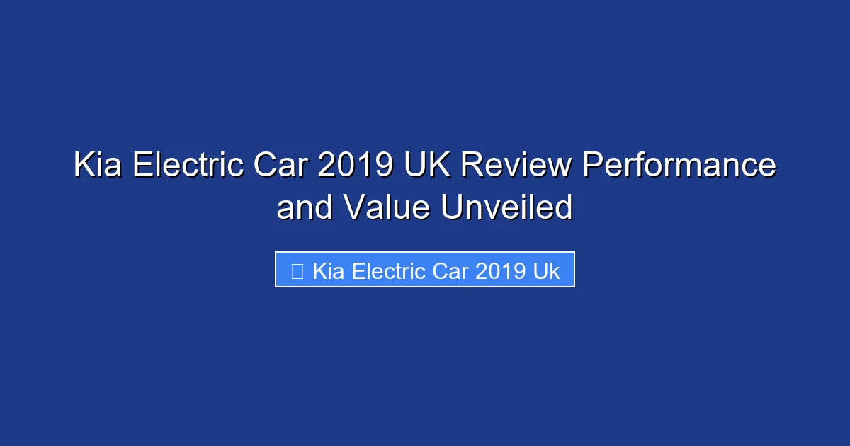 Kia Electric Car 2019 UK Review Performance and Value Unveiled
