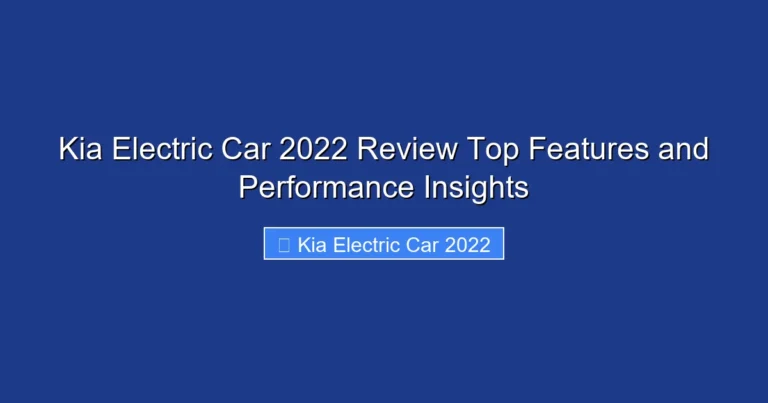 Kia Electric Car 2022 Review Top Features and Performance Insights