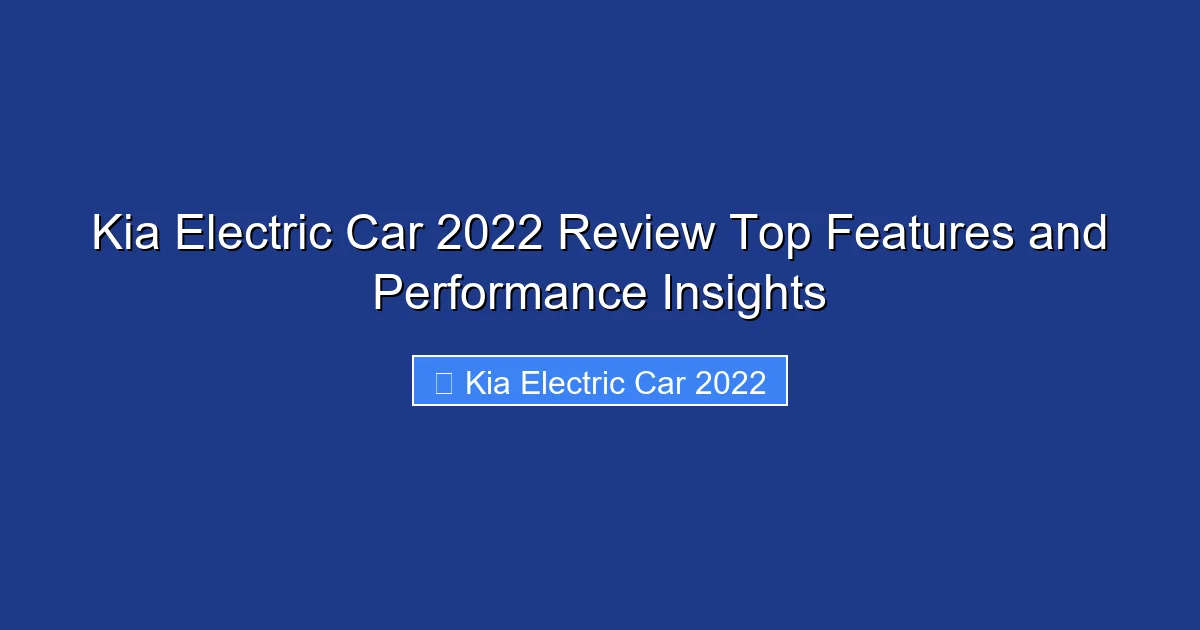 Kia Electric Car 2022 Review Top Features and Performance Insights