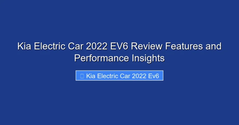 Kia Electric Car 2022 EV6 Review Features and Performance Insights